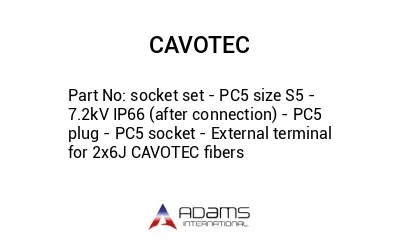 socket set - PC5 size S5 - 7.2kV IP66 (after connection) - PC5 plug - PC5 socket - External terminal for 2x6J CAVOTEC fibers