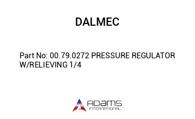 00.79.0272 PRESSURE REGULATOR W/RELIEVING 1/4