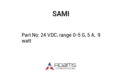 24 VDC, range 0-5 G, 5 A,  9 watt