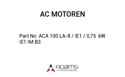 ACA 100 LA-8 / IE1 / 0,75  kW IE1 IM B3