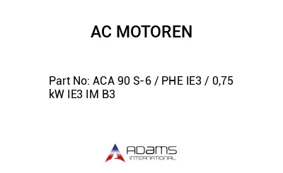 ACA 90 S-6 / PHE IE3 / 0,75  kW IE3 IM B3