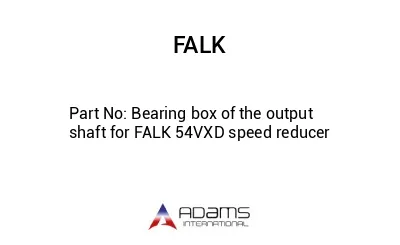 Bearing box of the output shaft for FALK 54VXD speed reducer