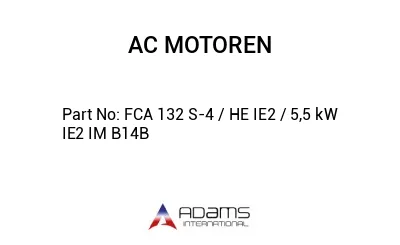 FCA 132 S-4 / HE IE2 / 5,5 kW IE2 IM B14B