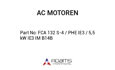 FCA 132 S-4 / PHE IE3 / 5,5 kW IE3 IM B14B