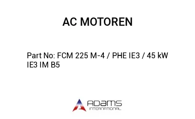 FCM 225 M-4 / PHE IE3 / 45 kW IE3 IM B5