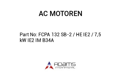 FCPA 132 SB-2 / HE IE2 / 7,5 kW IE2 IM B34A