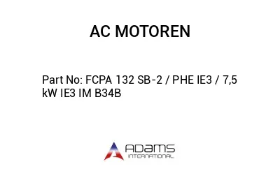 FCPA 132 SB-2 / PHE IE3 / 7,5 kW IE3 IM B34B