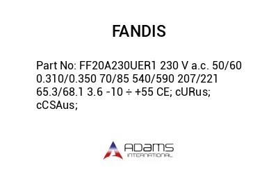 FF20A230UER1 230 V a.c. 50/60 0.310/0.350 70/85 540/590 207/221 65.3/68.1 3.6 -10 ÷ +55 CE; cURus; cCSAus;