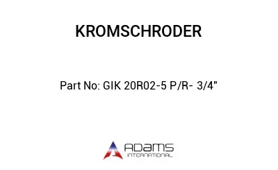 GIK 20R02-5 P/R- 3/4"