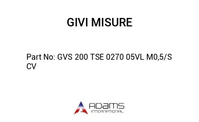 GVS 200 TSE 0270 05VL M0,5/S CV