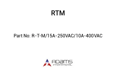 R-T-M/15A-250VAC/10A-400VAC