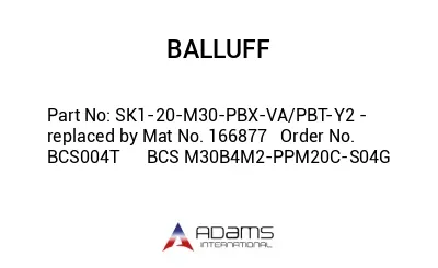 SK1-20-M30-PBX-VA/PBT-Y2 - replaced by Mat No. 166877 	 Order No. BCS004T	BCS M30B4M2-PPM20C-S04G							