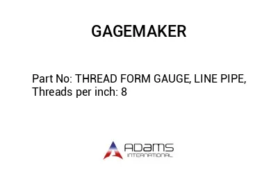 THREAD FORM GAUGE, LINE PIPE, Threads per inch: 8